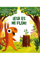 ¡Esa es mi flor!