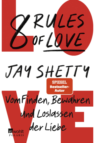 8 Rules of Love: Vom Finden, Bewahren und Loslassen der Liebe