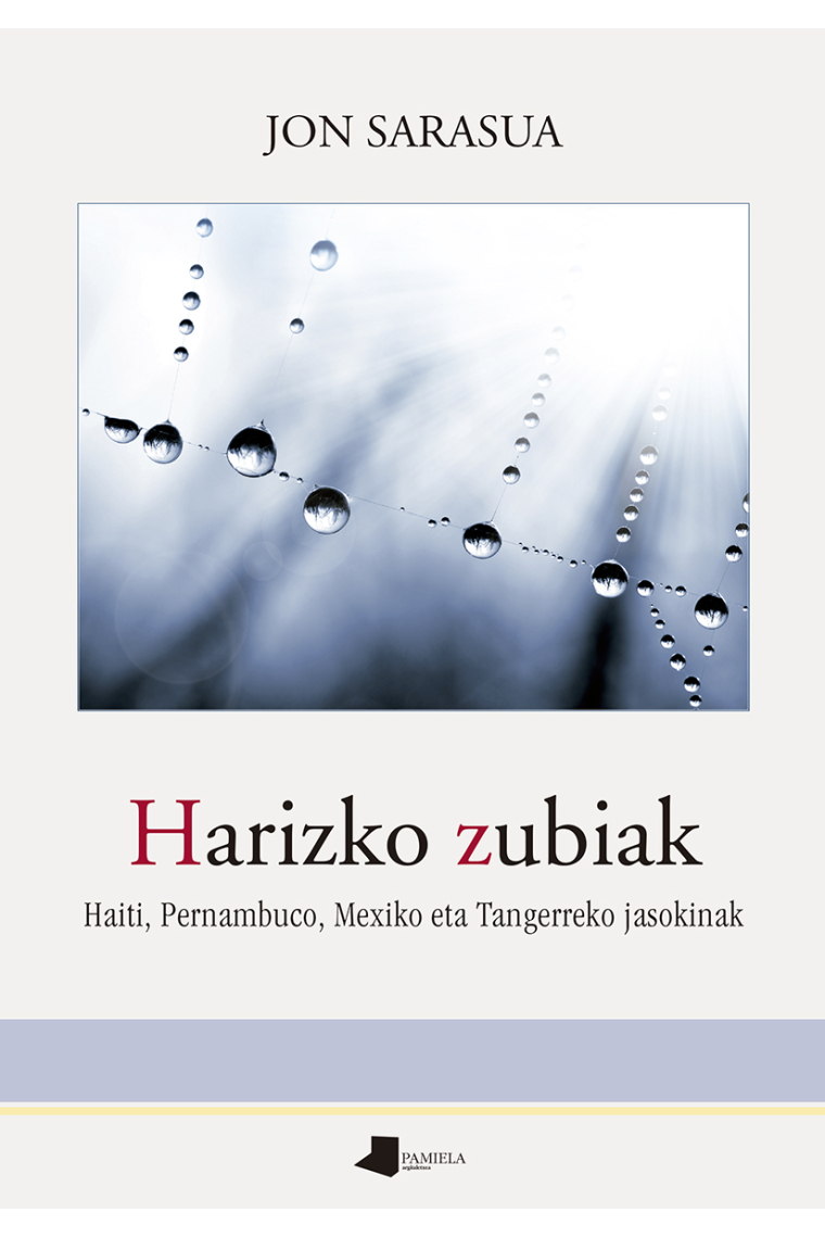 Harizko zubiak. Haiti, Pernambuco, Mexiko eta Tangerreko jasokinak