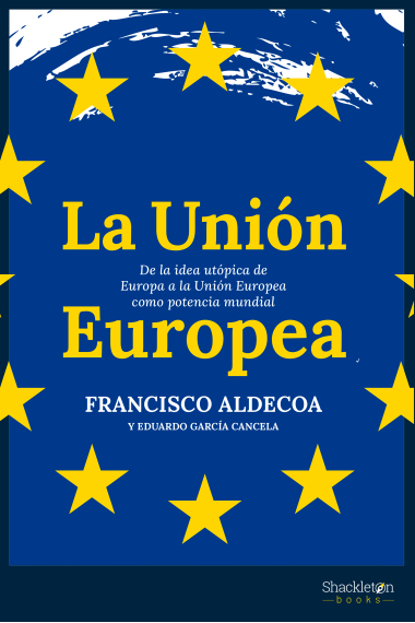 La Unión Europea. De la idea utópica de Europa a la Unión Europea como potencia mundial.