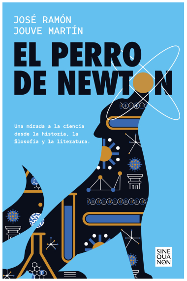 El perro de Newton: una mirada a la ciencia desde la historia, la filosofía y la literatura