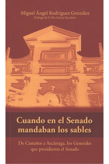 Cuando en el Senado mandaban los sables