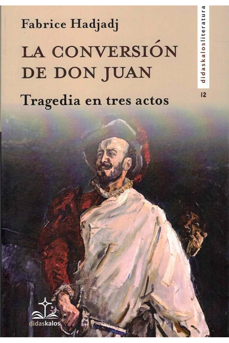 La conversion de don Juan (Tragedia en tres actos)