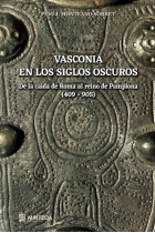 Vasconia en los siglos oscuros. De la caída de Roma al Reino de Pamplona ( 409-905)