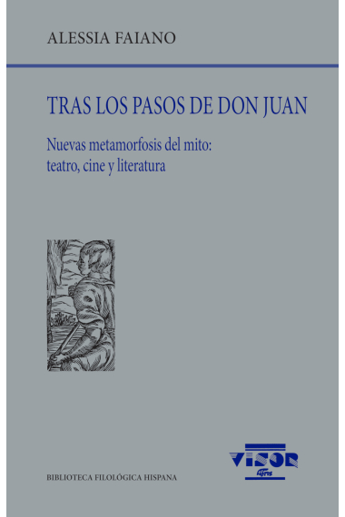 Tras los pasos de Don Juan. Nuevas metamorfosis del mito: teatro, cine y literatura