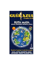 Ruta Maya -México, Guatemala, Honduras y Belice-. Guía Azul