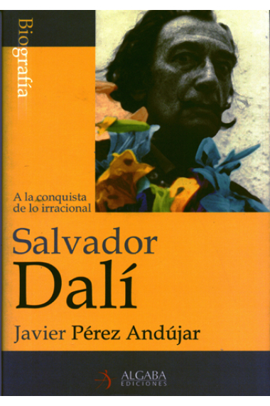 Salvador Dalí. A la conquista de lo irracional