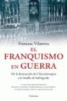 El franquismo en guerra. De la destrucción de Checoslovaquia a la batalla de Stalingrado