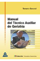 Manual del técnico auxiliar de geriatría. Temario General