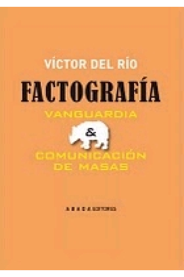 Factografía. Vanguardia y comunicación de masas