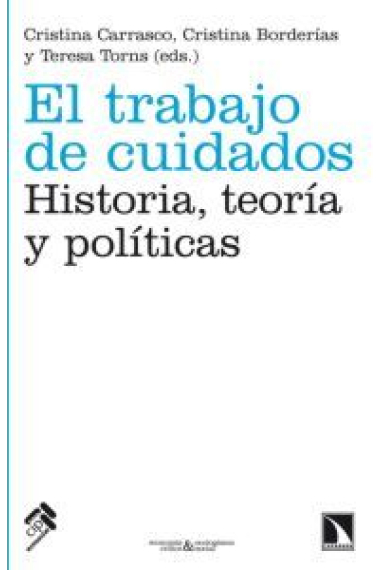 El trabajo de cuidados. Historia, teoría y políticas