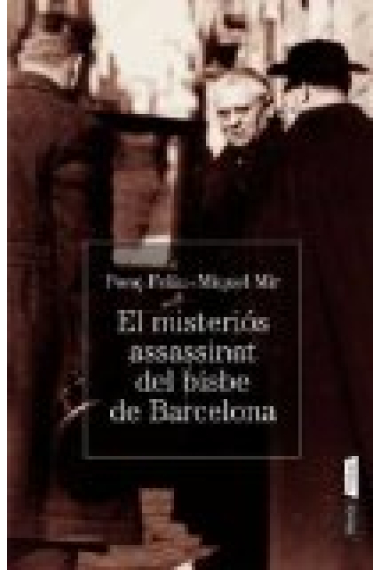 El misteri de l'assassinat del bisbe de Barcelona. L'anarquisme i el Vaticà davant l'enigma Irurita