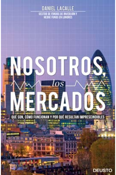 Nosotros, los mercados. Qué son, cómo funcionan y por qué resultan imprescindibles