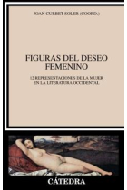 Figuras del deseo femenino: 12 representaciones de la mujer en la literatura occidental