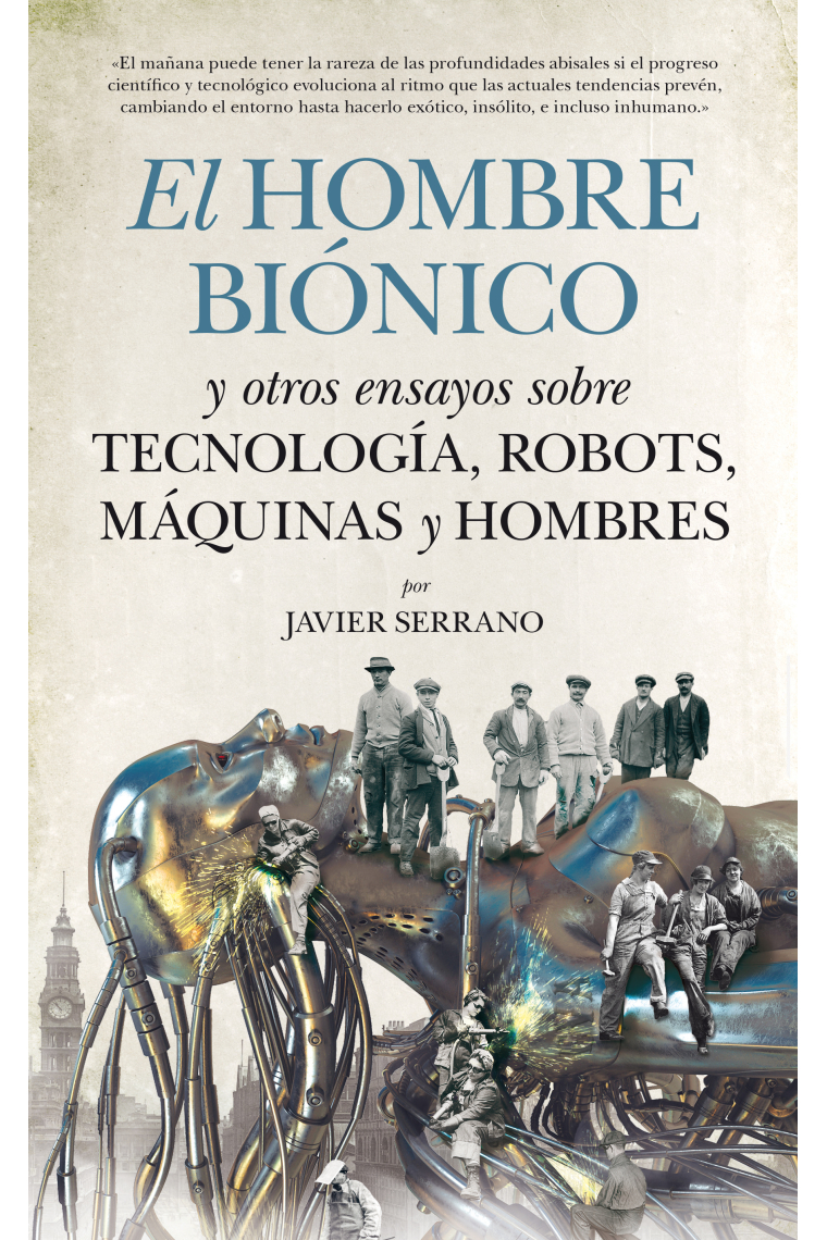 El hombre biónico y otros ensayos sobre tecnología, robots, máquinas y hombres