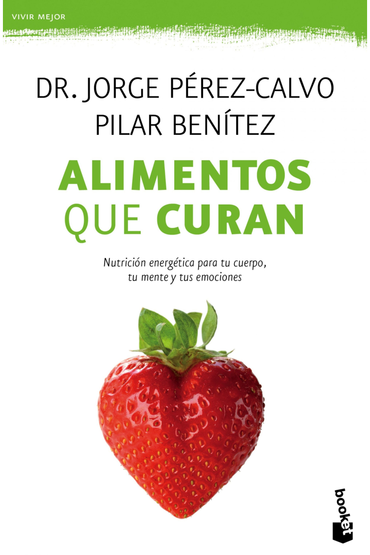 Alimentos que curan. Nutrición energética para tu cuerpo, tu mente y tus emociones