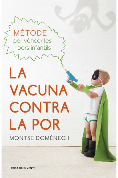 La vacuna contra la por.Mètode per vèncer les pors infantils