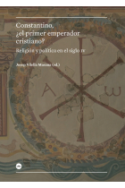 Constantino, ¿el primer emperador cristiano?: religión y política en el siglo IV (Actas del congreso internacional, Barcelona-Tarragona 2012)