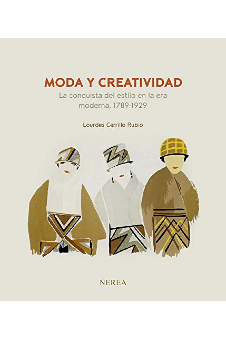 Moda y creatividad. La conquista del estilo en la era moderna, 1789-1929