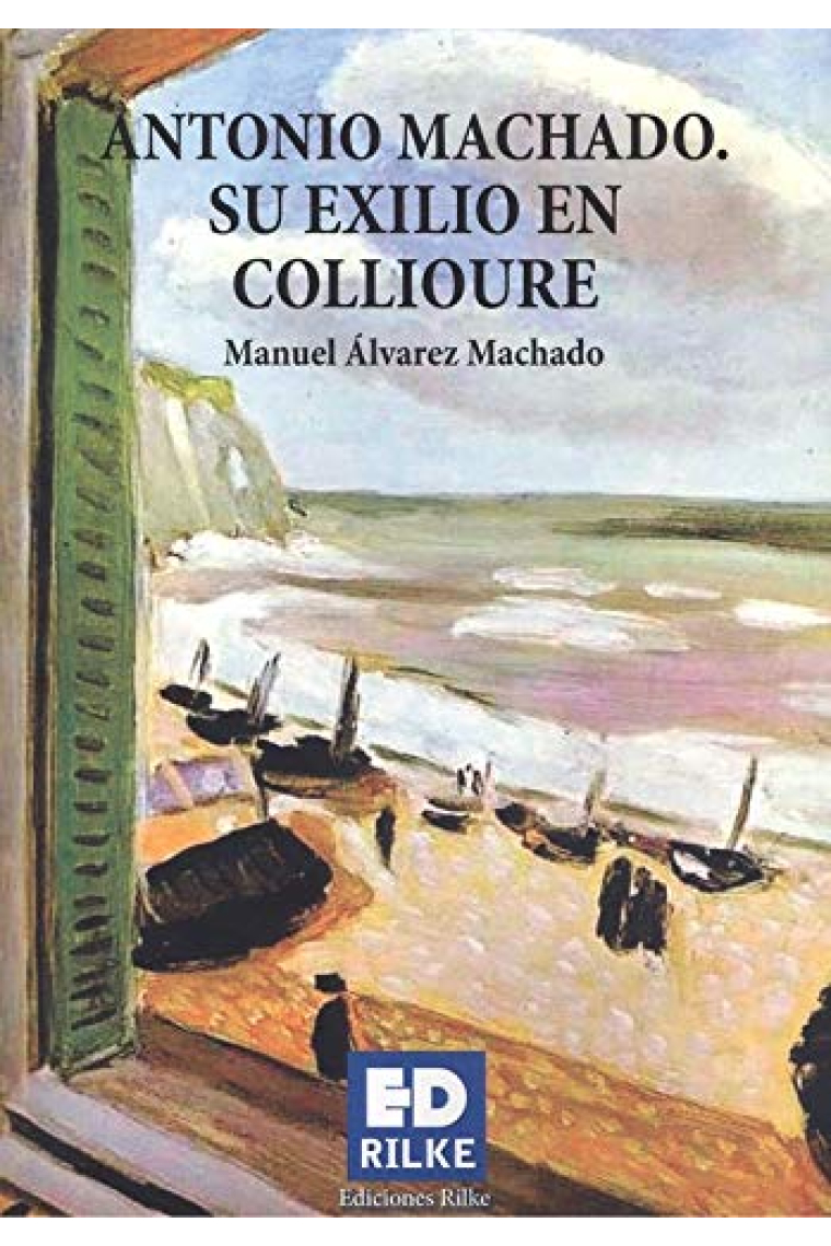 Antonio Machado: su exilio en Collioure