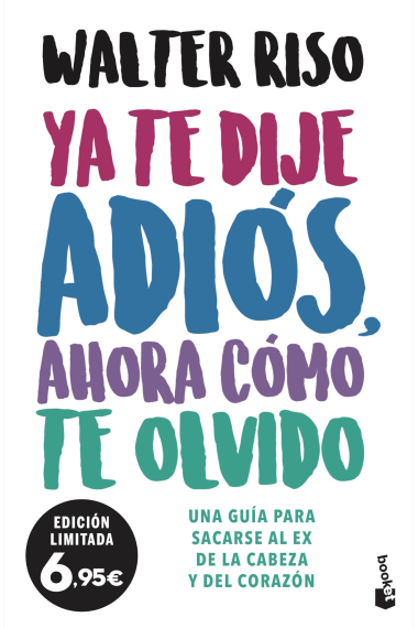 Ya te dije adiós, ahora cómo te olvido. Una guía para sacarse al ex de la cabeza y del corazón