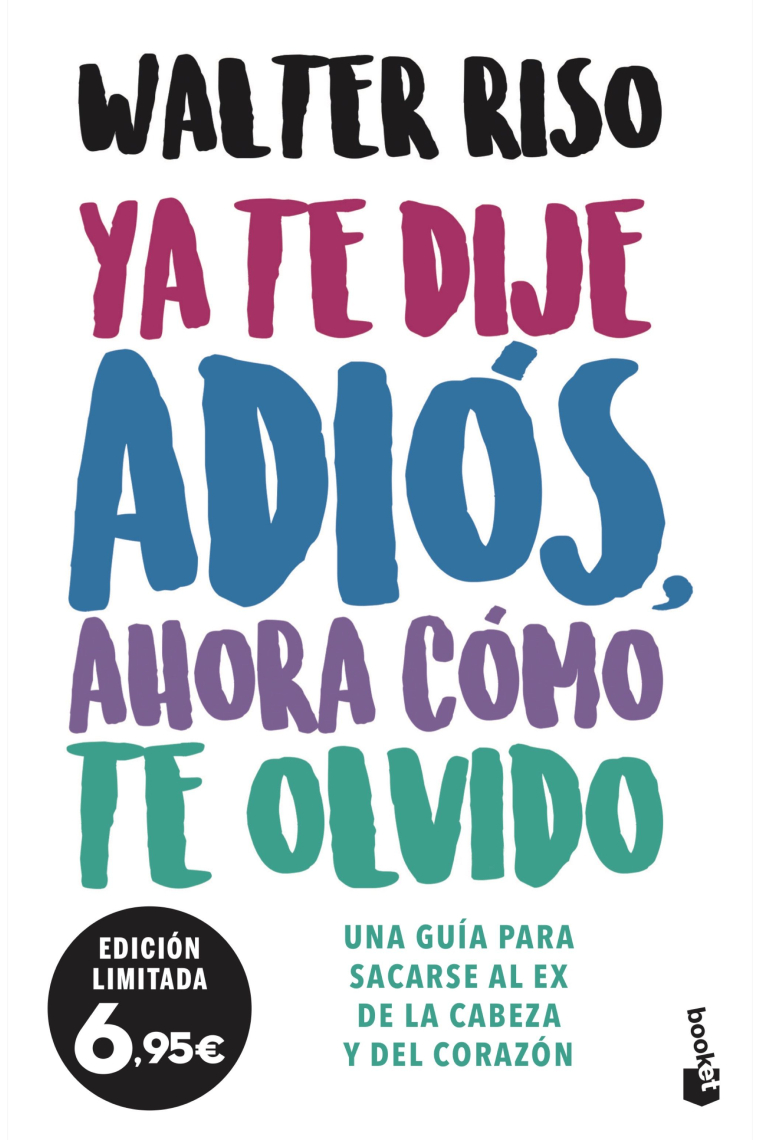 Ya te dije adiós, ahora cómo te olvido. Una guía para sacarse al ex de la cabeza y del corazón