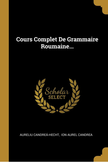 Cours Complet De Grammaire Roumaine...