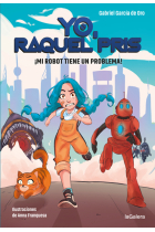 Yo, Raquel Pris 1. ¡Mi robot tiene un problema!