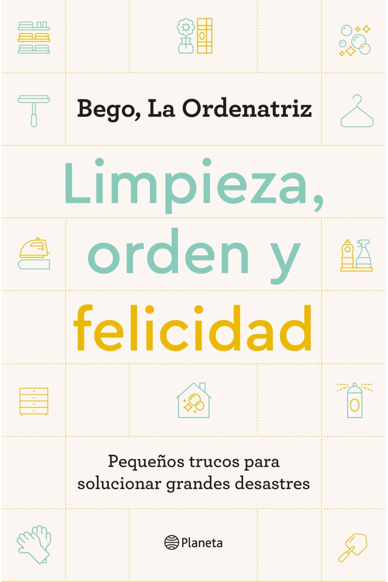 Limpieza, orden y felicidad. Pequeños trucos para solucionar grandes desastres