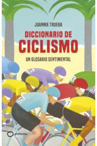 Diccionario sentimental del ciclismo