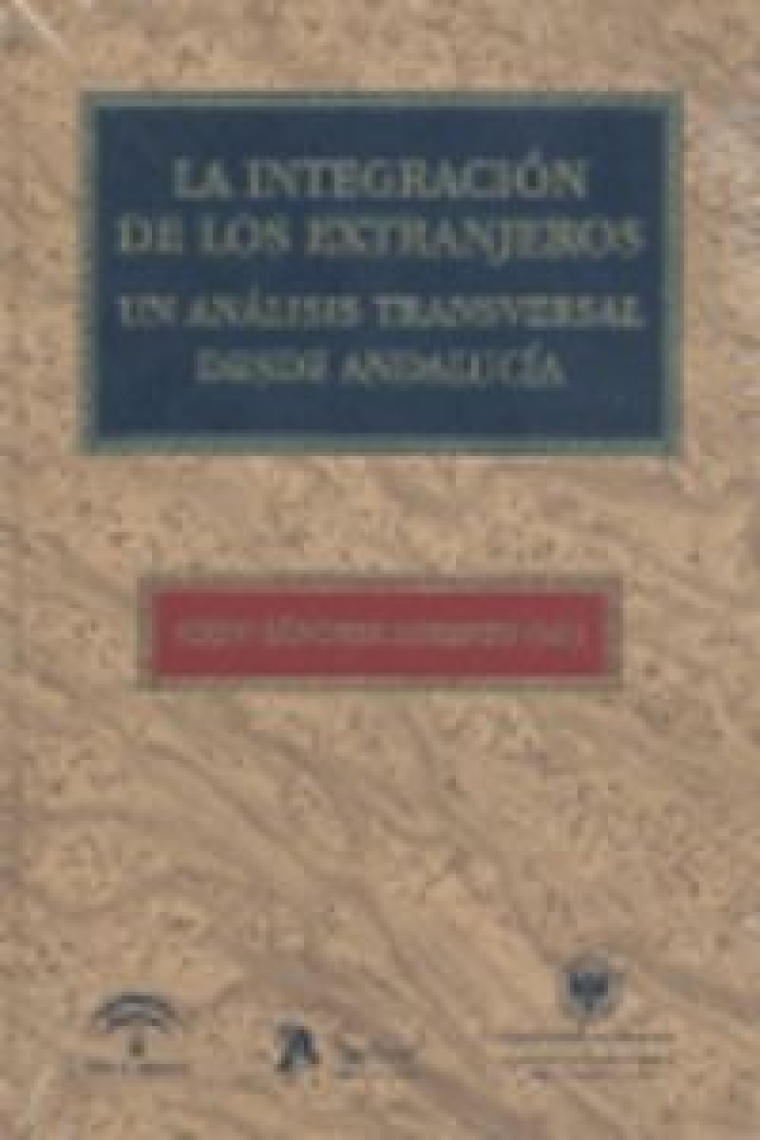 Integracion de los extranjeros. Un análisis transversal desde andalucía.