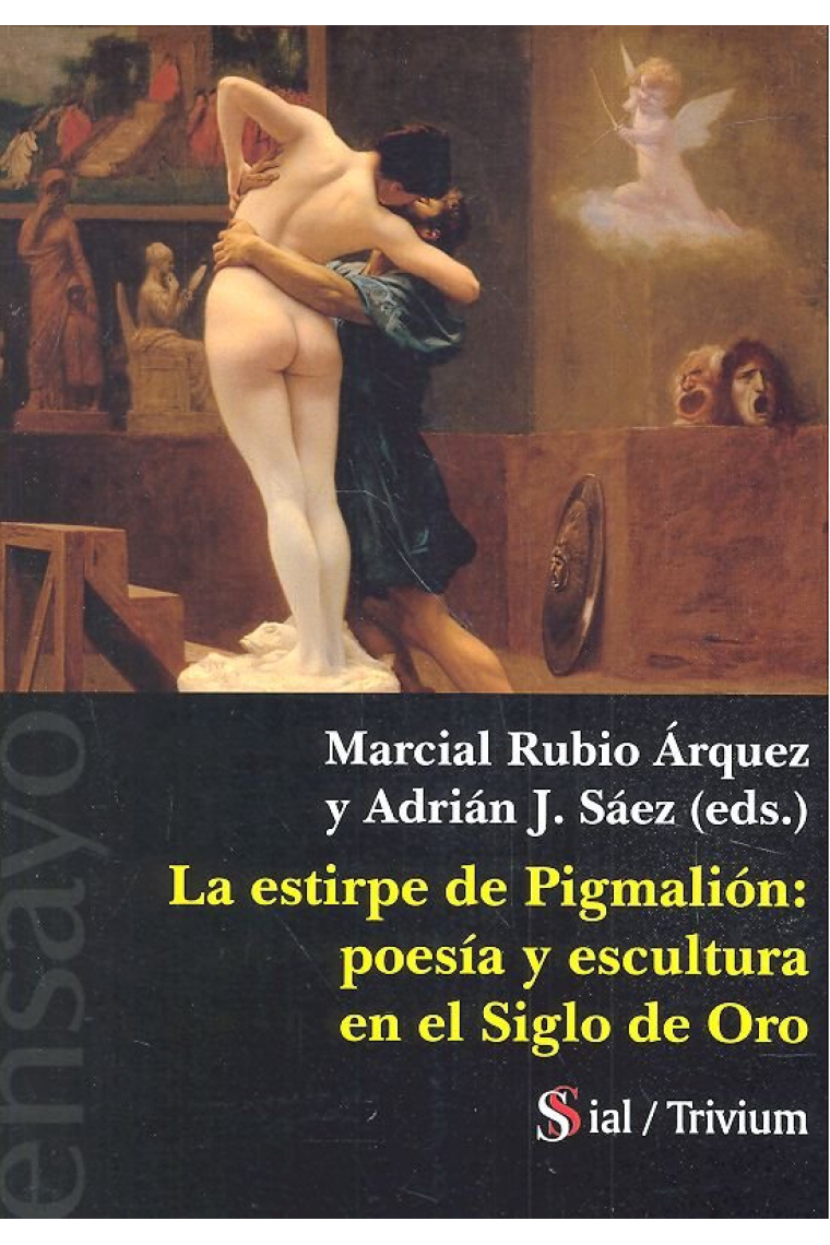 LA ESTIRPE DE PIGMALION: POESIA Y ESCULTURA EN EL SIGLO DE ORO