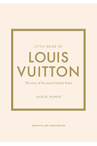 Little Book of Louis Vuitton: The Story of the Iconic Fashion House (Little Books of Fashion)