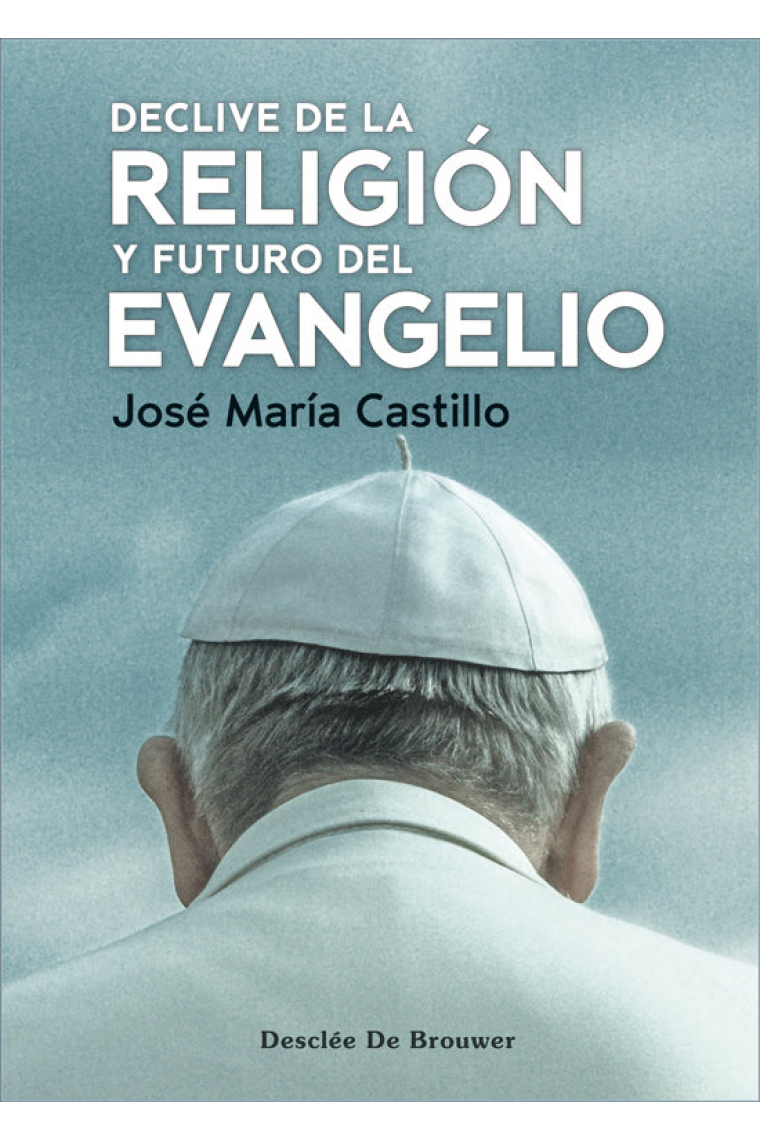 DECLIVE DE LA RELIGION Y FUTURO DEL EVANGELIO