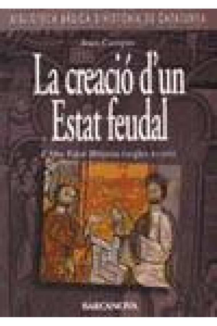 Creació d'un estat feudal l'alta Edat Mitjana : ss.XI-XII