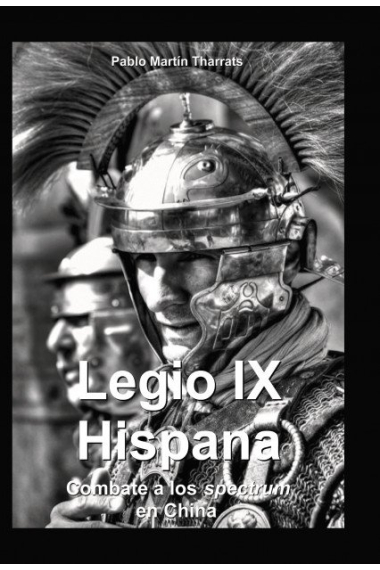 Legio ix hispana. combate a los spectrum en china