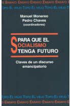 Para que el socialismo tenga futuro. Claves de un discurso emancipatorio