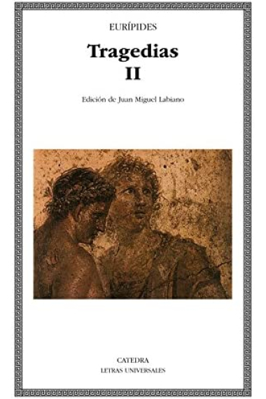 Tragedias, vol. II: Las suplicantes. Electra. Heracles. Las troyanas. Ifigenia entre los Tauros. Ión