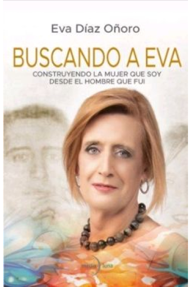 Buscando a Eva. Construyendo la mujer que soy desde el hombre que fui