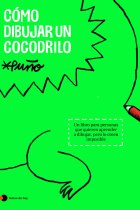 Cómo dibujar un cocodrilo. Un libro para personas que quieren aprender a dibujar, pero lo creen imposible