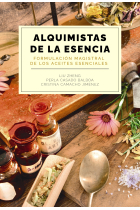 Alquimistas de la esencia. Formulación magistral de los aceites esenciales