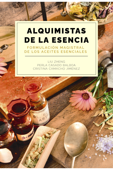 Alquimistas de la esencia. Formulación magistral de los aceites esenciales