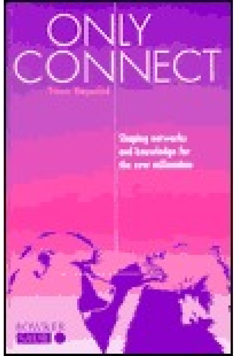 Only connect: shaping networks and knowledge for the new millenium