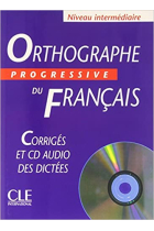 Orthographe progressive du français. Corrigés+CD