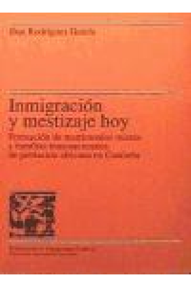 Inmigración y mestizaje hoy. Formación de matrimonios mixtos y familias transnacionales de población africana en Cataluña