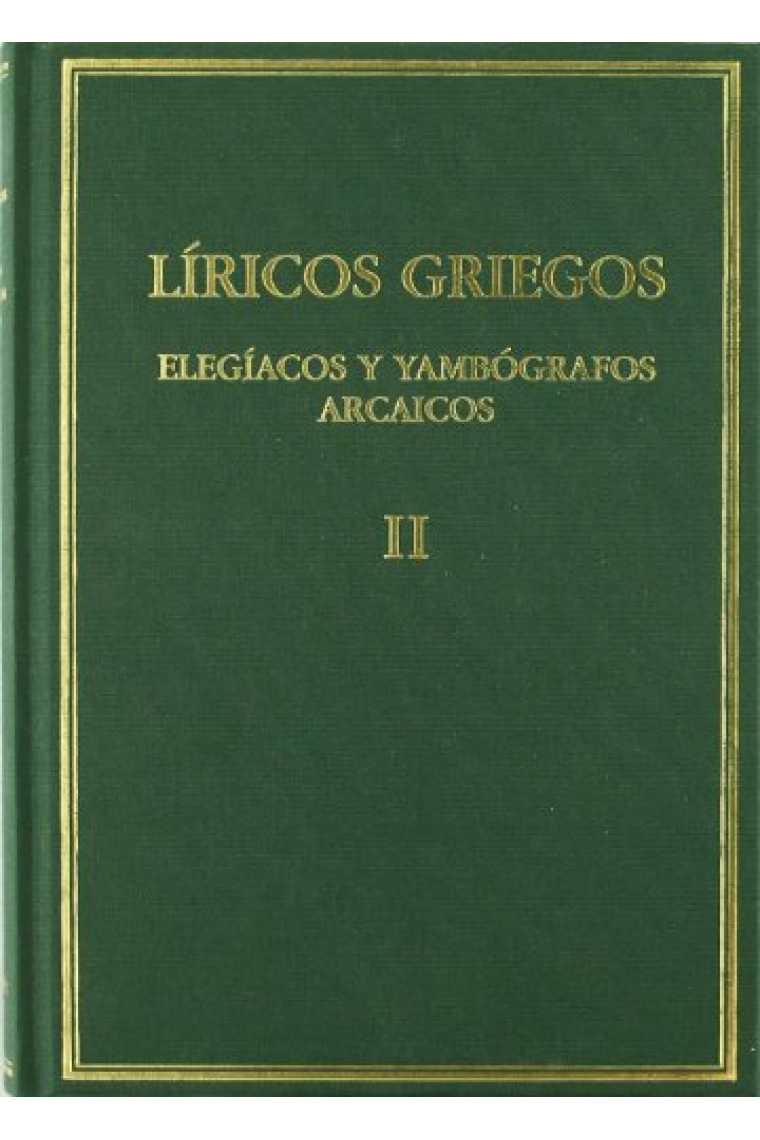 Líricos griegos (Vol. II): Elegíacos y yambógrafos arcaicos