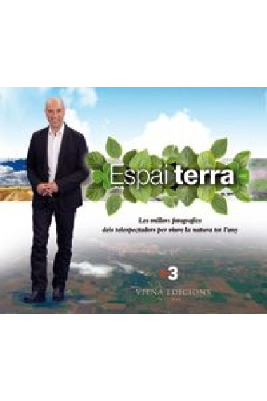 Espai Terra. Les millors fotografies per viure la natura tot l' any