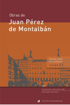 Obras de Juan Pérez de Montalbán. Primer Tomo de Comedias, vol. I.I (Teatro del Siglo del Oro)