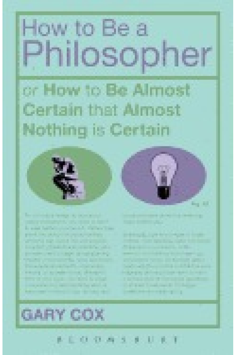 How to be a philosopher: how to be certain that almost nothing is certain