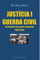 Justícia i Guerra Civil. Els tribunals de justícia a Catalunya (1936-1939)